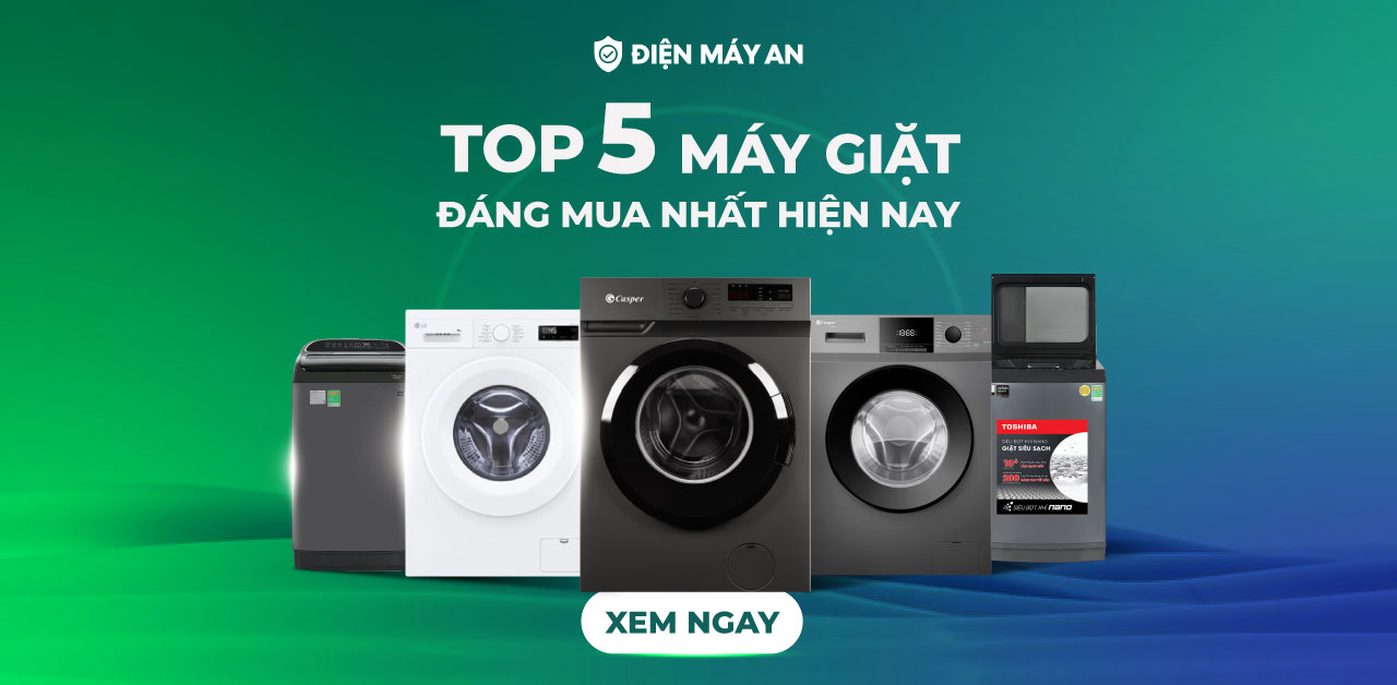 Top 5 Máy Giặt Tốt Giá Rẻ Nhất Đáng Mua Hiện Nay